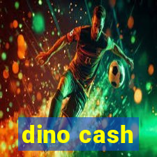 dino cash